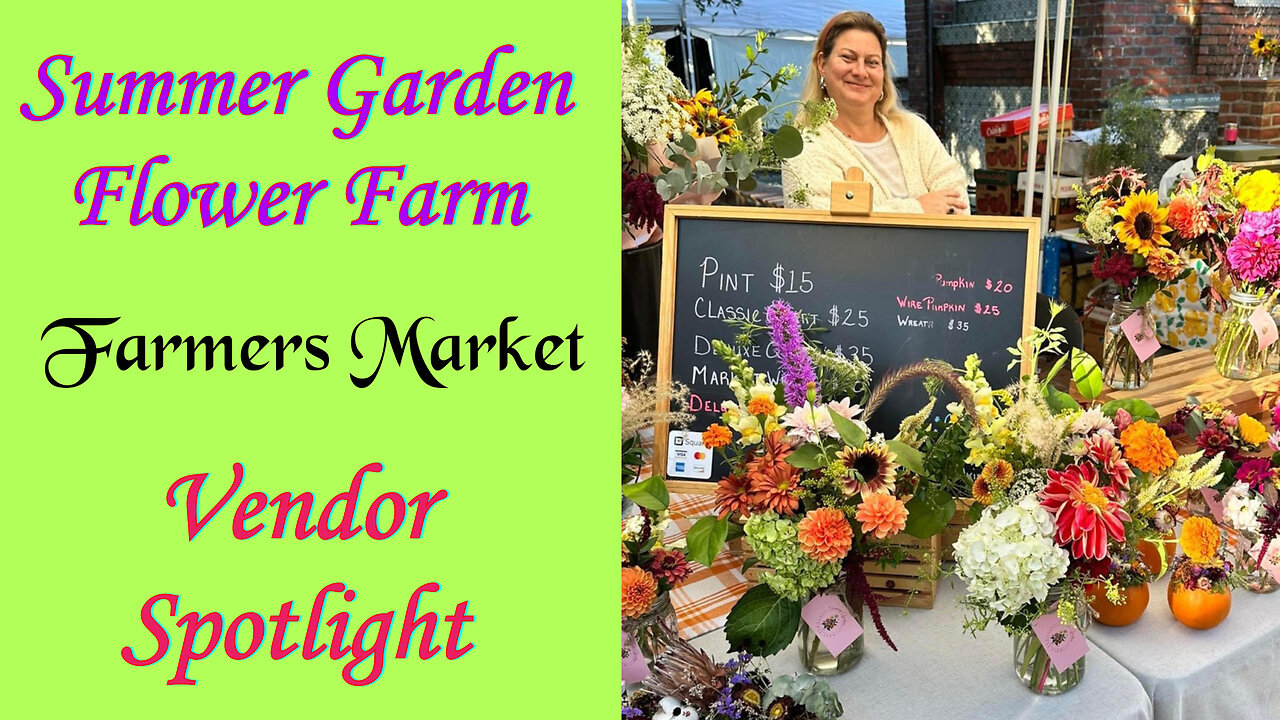 Summer Garden Flower Farm - Farmers Market Vendor Spotlight - Anchored Market Ventures