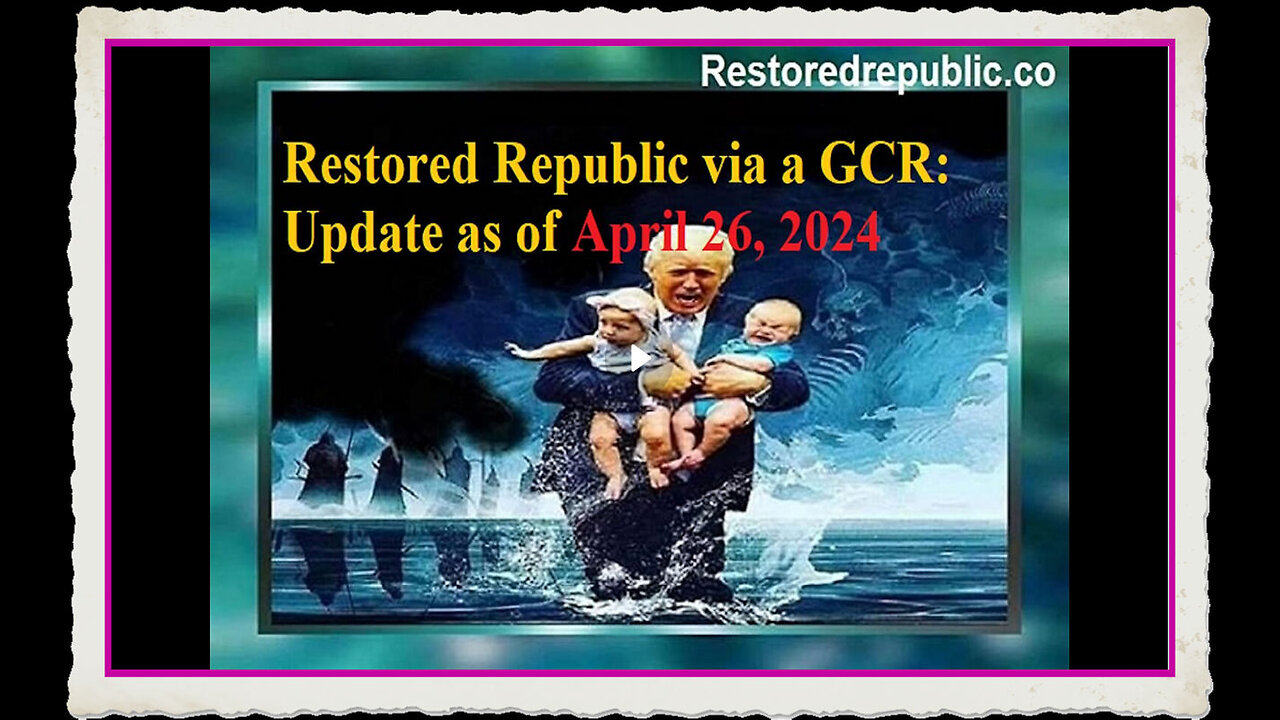 Restored Republic via a GCR Update as of April 26, 2024