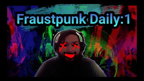 Fraustpunk Daily 1