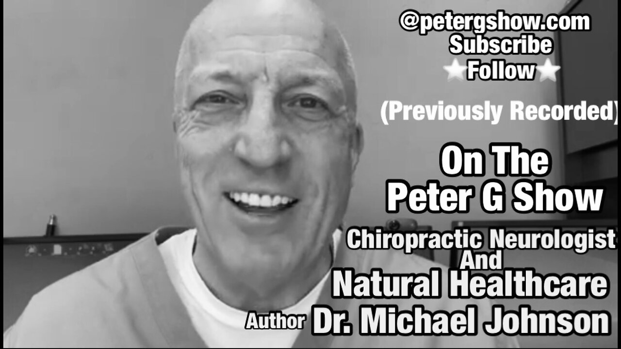 (Previously Recorded)Natural Healthcare with Dr. Michael Johnson, On The Peter G Show. 06/07/23 #210