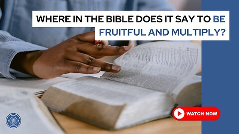 Where in the Bible does it say to be fruitful and multiply?