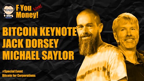 F You Money! LIVE: Bitcoin Keynote - Jack Dorsey & Michael Saylor