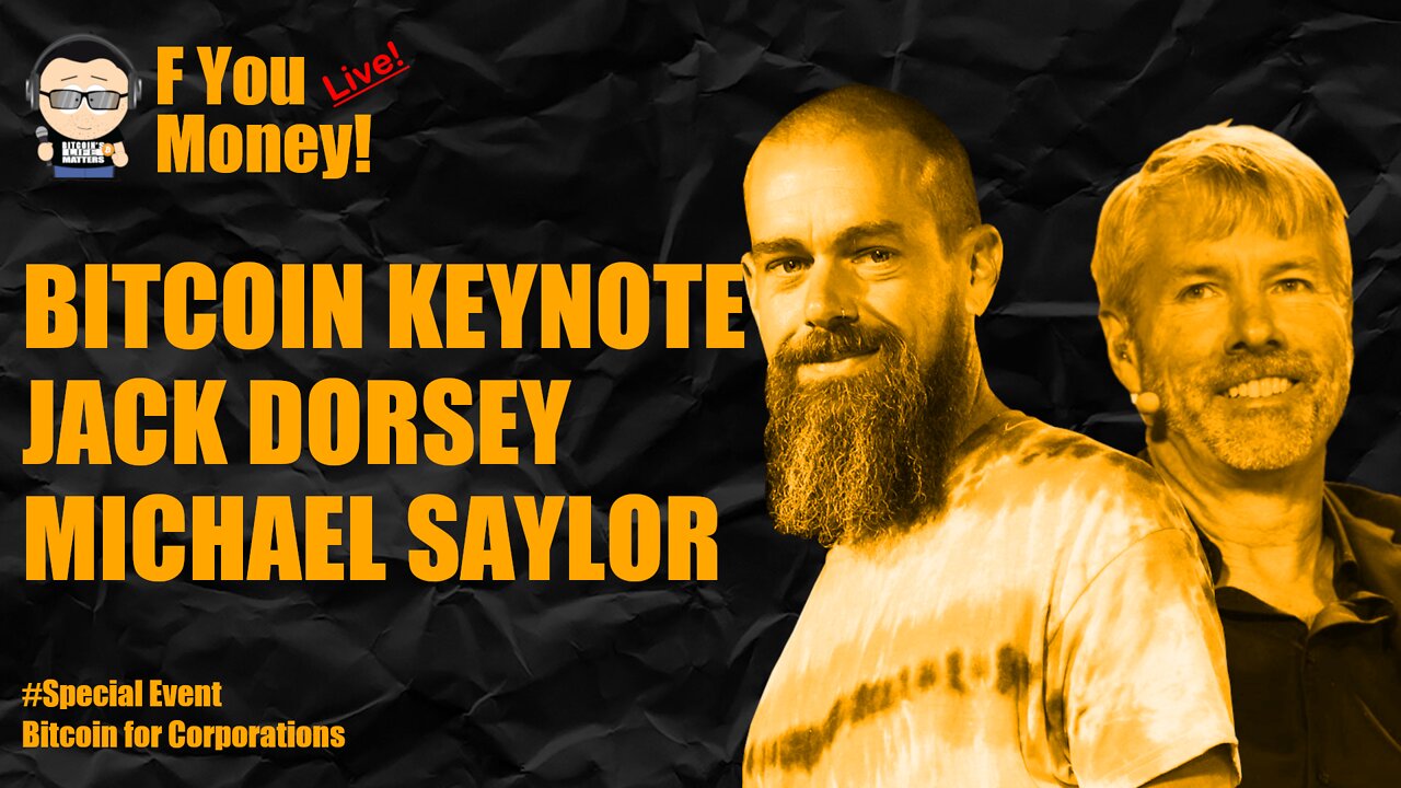 F You Money! LIVE: Bitcoin Keynote - Jack Dorsey & Michael Saylor