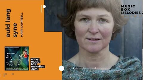 [Music box melodies] - Auld Lang Syne by Mairi Campbell