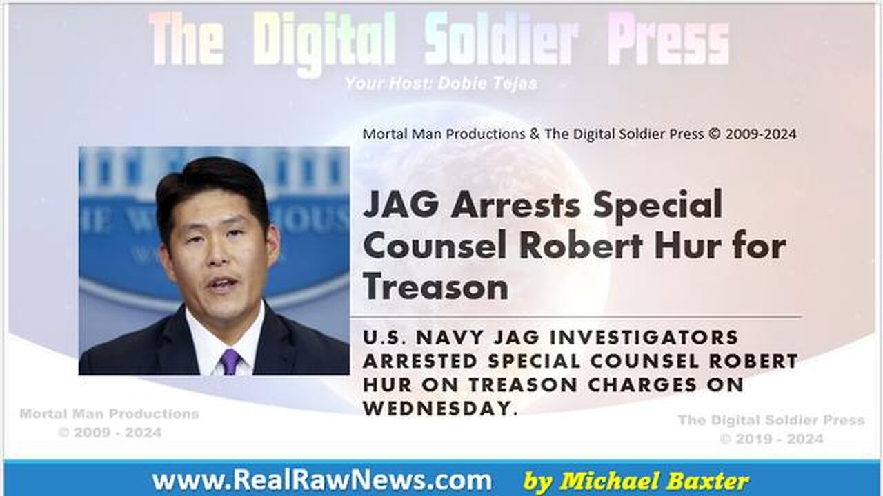 JAG ARRESTS SPECIAL COUNSEL ROBERT HUR FOR TREASON