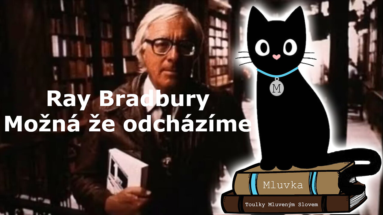 Ray Bradbury - Možná že odcházíme (Povídka) (Mluvené slovo CZ)