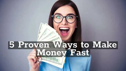 5 Proven Ways to Make Money Fast