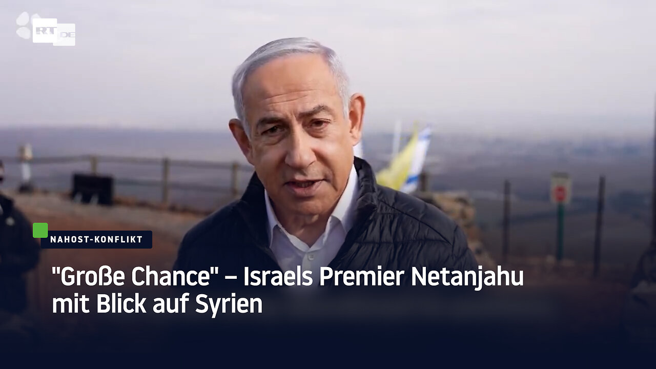 "Große Chance" ‒ Israels Premier Netanjahu mit Blick auf Syrien