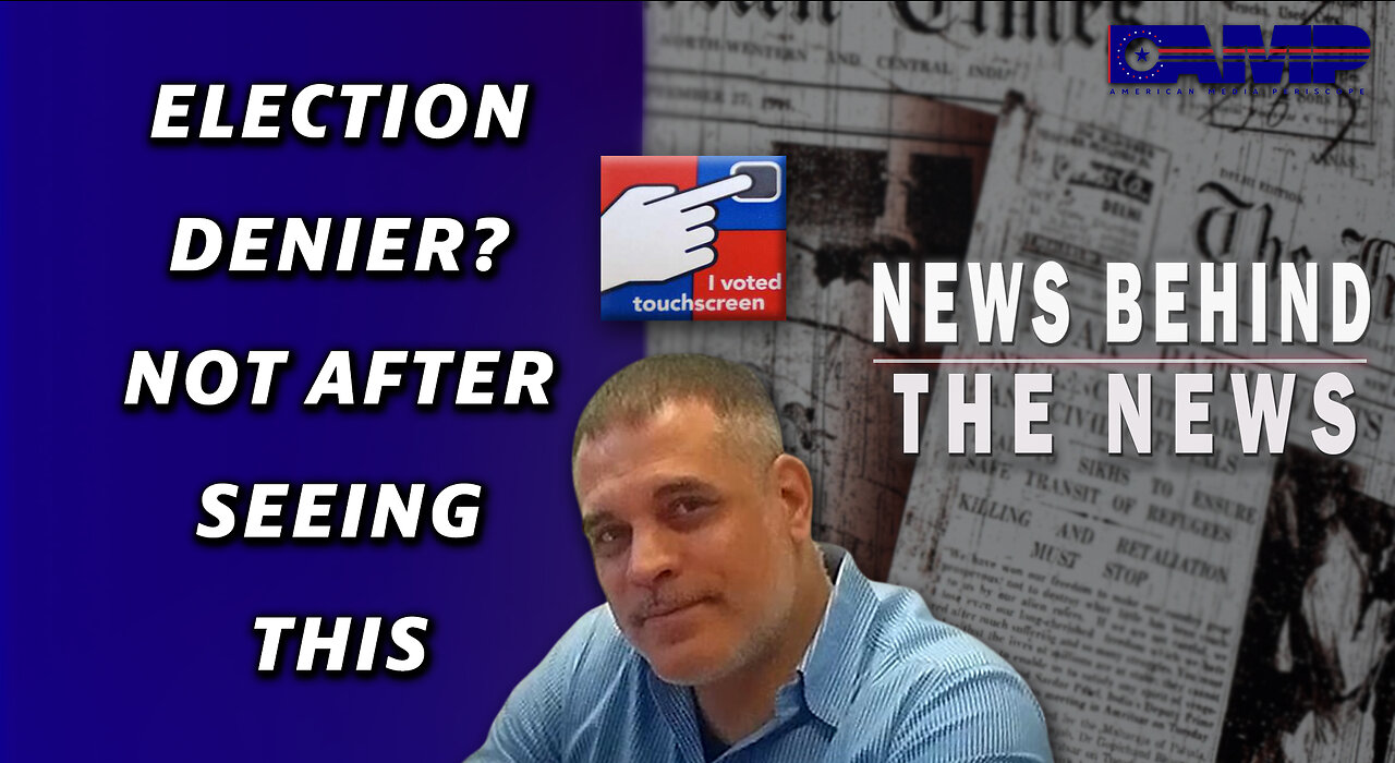 Election Denier? Not After Seeing This | NEWS BEHIND THE NEWS February 22nd, 2023