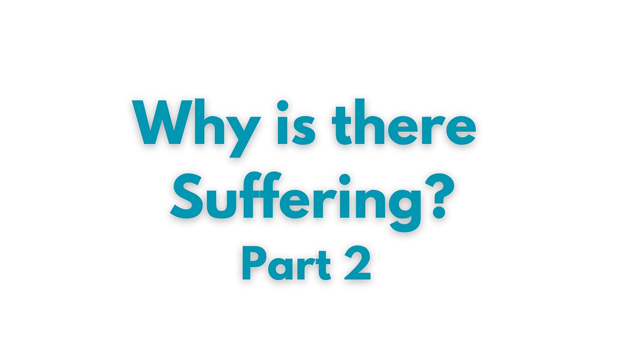 Why is there suffering: Part 2