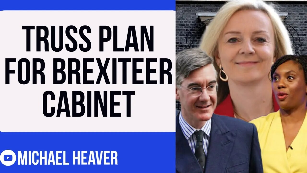 Truss Brexiteer Cabinet Plan Will Drive Remoaners MAD