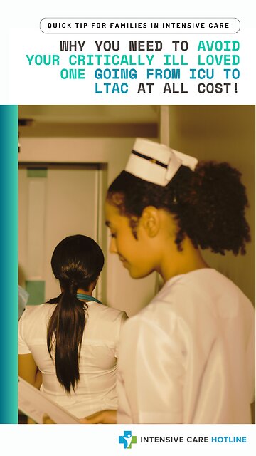 Why You Need to Avoid Your Critically Ill Loved One Going from ICU to LTAC at All Cost!