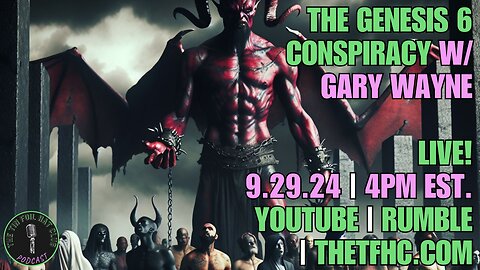 The Genesis 6 Conspiracy w/ Gary Wayne