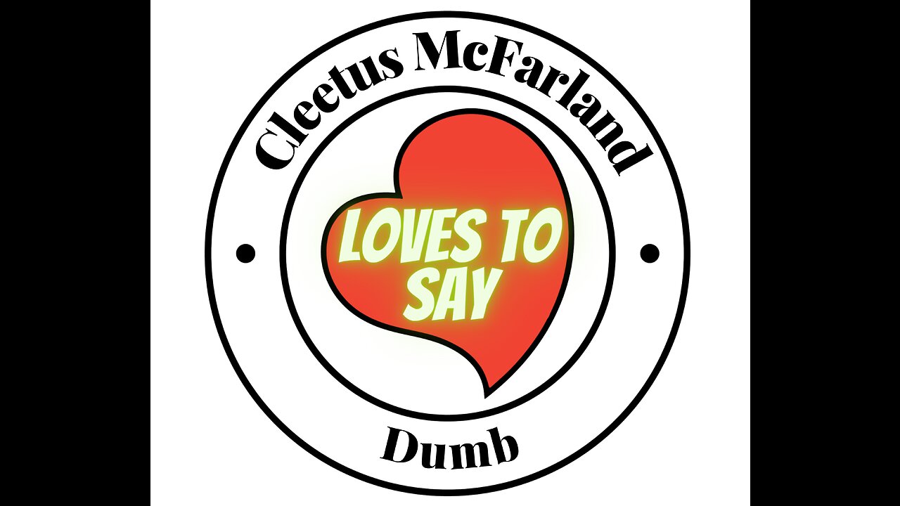 Cleetus McFarland LOVES TO SAY Dumb