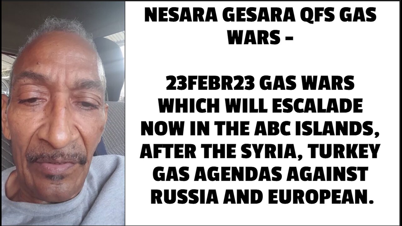 UN CURACAO ARUBA BONAIRE USA NESARA GESARA QFS GAS WARS - 23FEBR23 GAS WARS WHICH WILL ESCALADE NOW