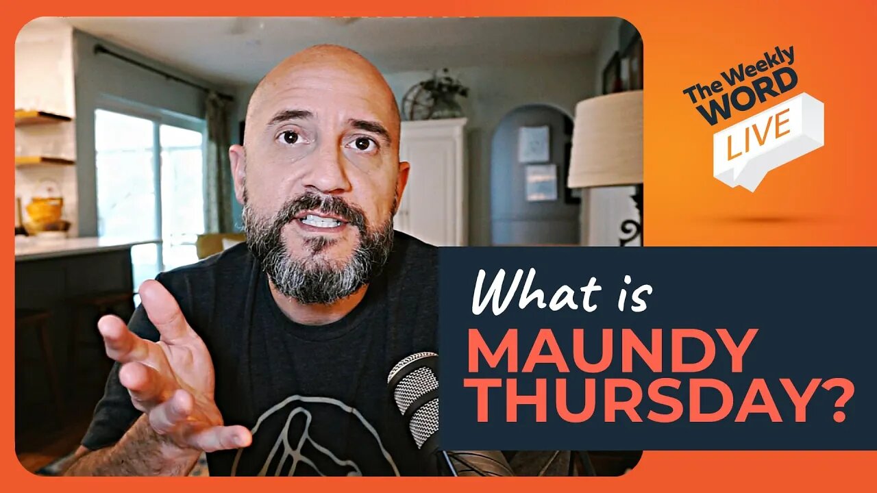 What Is Maundy Thursday? Weekly Word LIVE with Pastor Phil