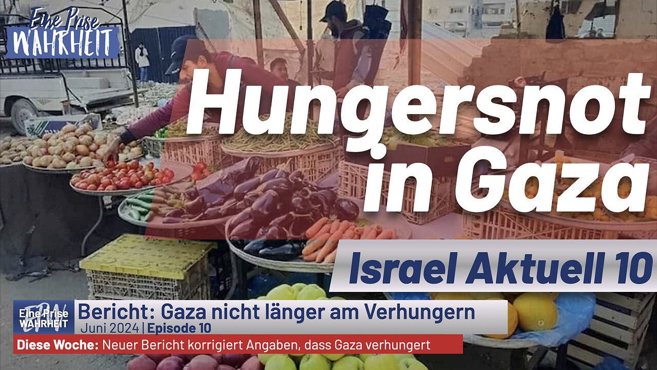 Keine Hungersnot in Gaza | Israel Aktuell 10