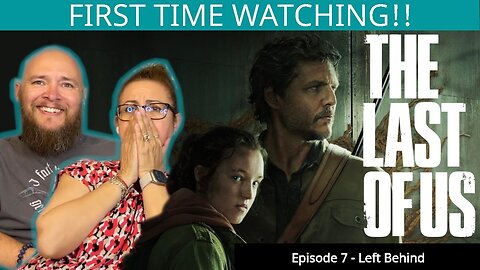 The Last of Us - Episode 7 "Left Behind" (2023) | First Time Watching | Reaction