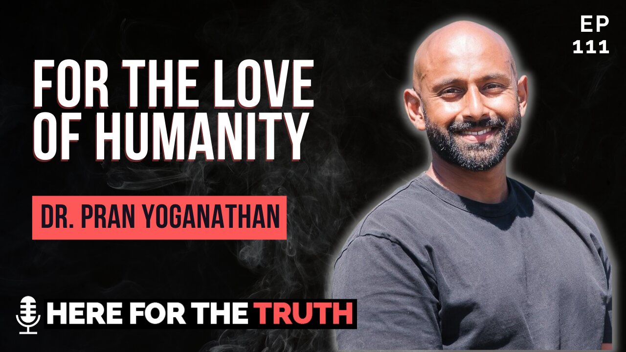 Episode 111 - Dr. Pran Yoganathan | For the Love of Humanity