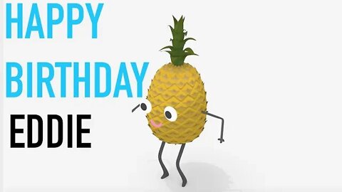 Happy Birthday EDDIE! - PINEAPPLE Birthday Song