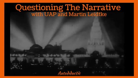 Questioning The Narrative with UAP MARTIN LEIDTKE