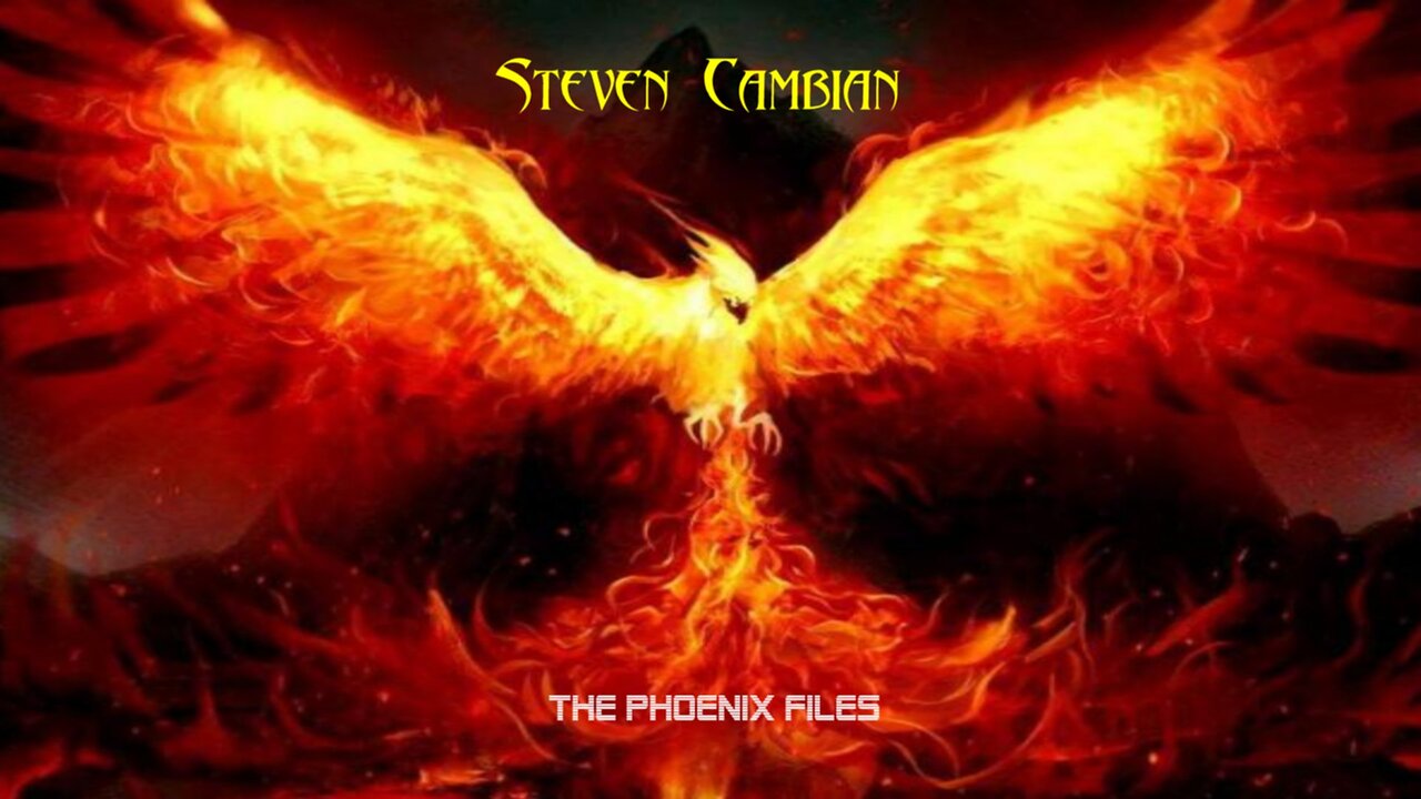 Steven Cambian "THE PHOENIX FILES"