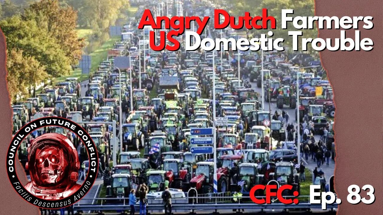 CFC Ep. 83 - Angry Dutch Farmers and US Domestic Problems