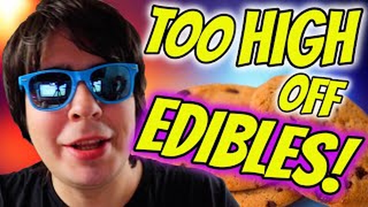 GETTING TOO HIGH OFF WEED EDIBLES!