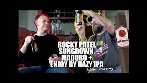 Rocky Patel Sungrown Maduro + Enjoy By 4/20/2021 Hazy IPA Pairing