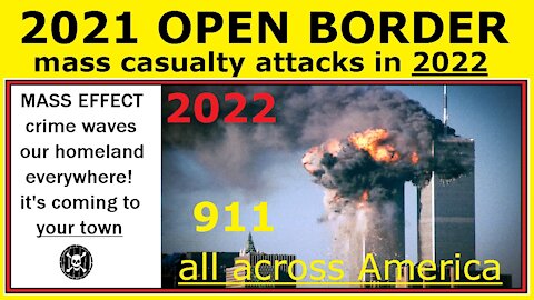 2022 MASS CASUALTIES from 2021 open border invasion