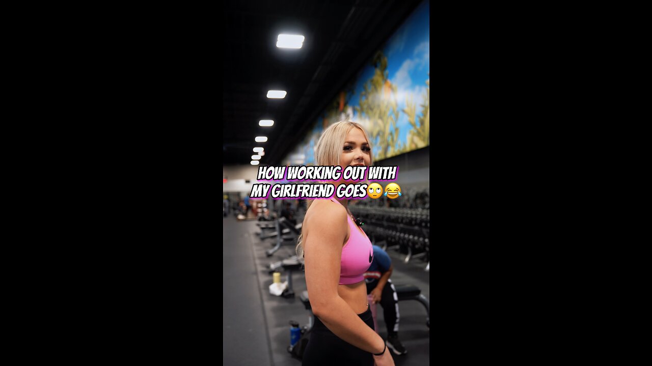 How it's like working out with my girlfriend