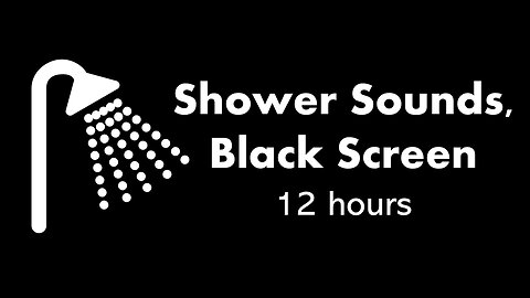 Shower Sounds, Black Screen 🚿⬛ • 12 hours