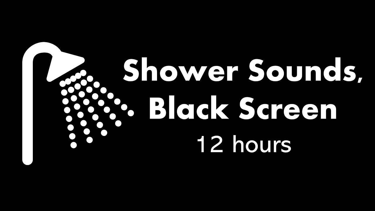 Shower Sounds, Black Screen 🚿⬛ • 12 hours