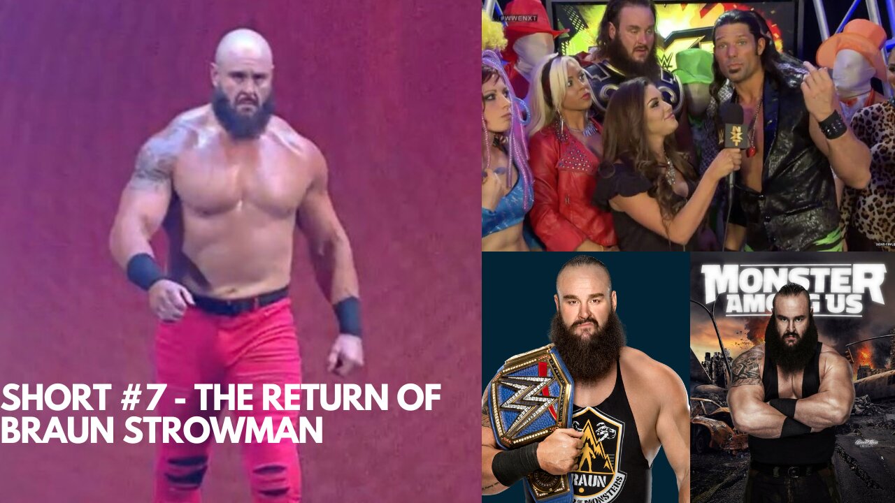 Short #7 - Braun Strowman has Returned to WWE