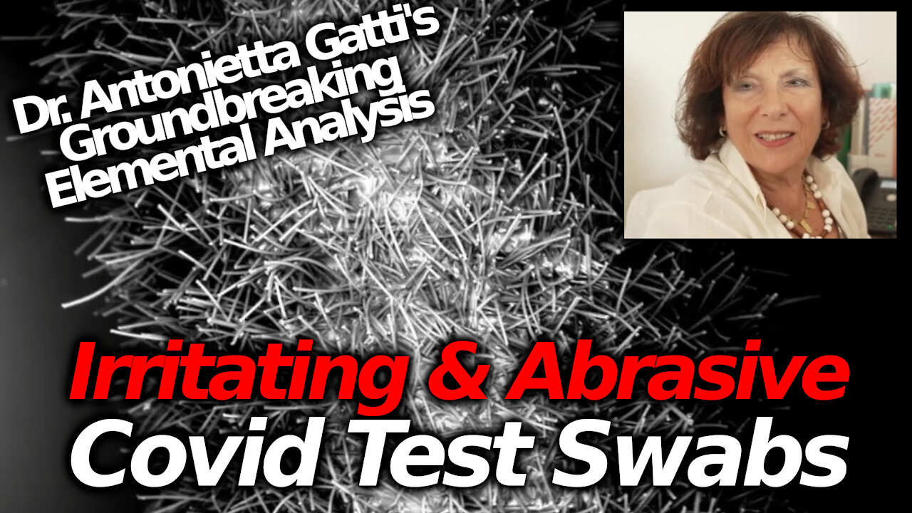 ABRASIVE "Porcupine" Swabs: Dr. Antonietta Gatti's Research On Covid Swab Elemental Composition