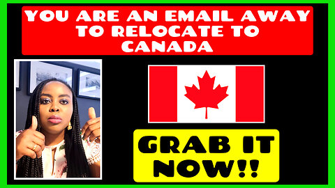 You’re an Email Away From This Great Opportunity to Relocate to Canada - Grab It Now