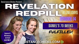 REVELATION REDPILL Wed EP14: Daniel's 70 Weeks Fulfilled!