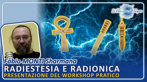 Radiestesia e radionica, presentazione del workshop pratico - Fabio Monti Sharmana