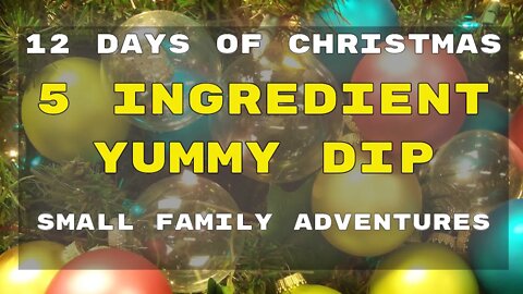 5 Ingredient Dip - Day 5 | 12 Days of Christmas | Small Family Adventures