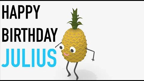 Happy Birthday JULIUS! - PINEAPPLE Birthday Song