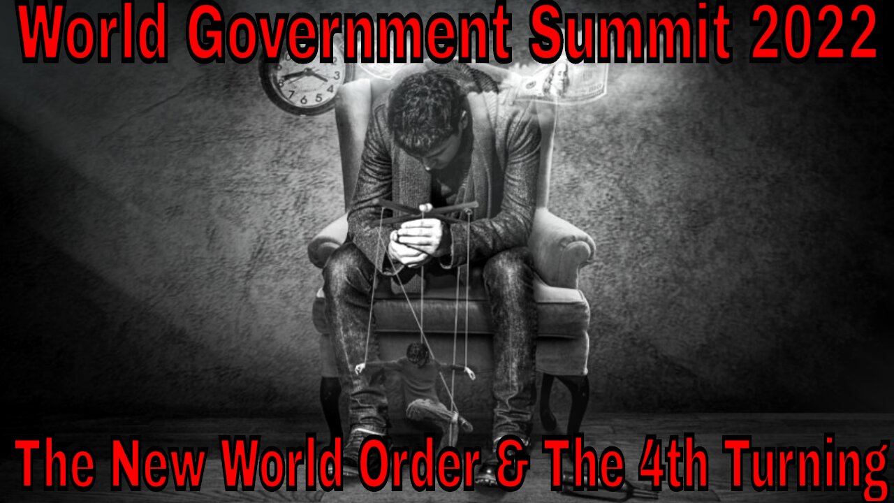 World Government Summit 2022: The New World Order & The 4th Turning