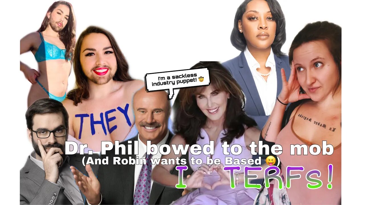 Dr. Phil is a Coward, is wife Robin a TERF incognito?