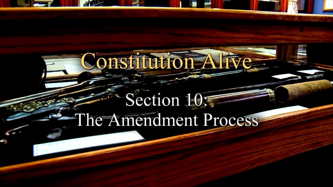 Constitution Alive Episode 10 - The Amendment Process