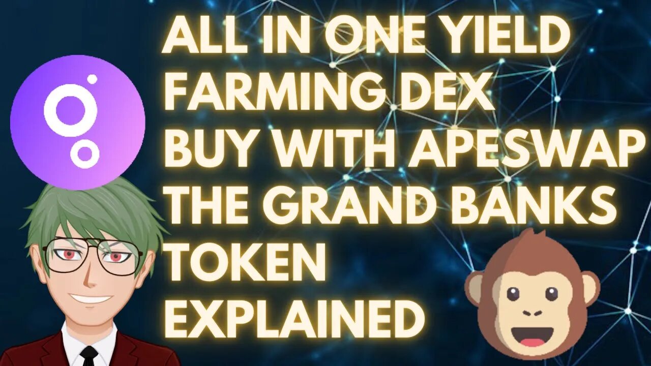 GRAND BANKS GRAND TOKEN DEFI DEX EXPLAINED AND HOW TO BUY IN APESWAP, WOULD YOU INVEST IN IT ?