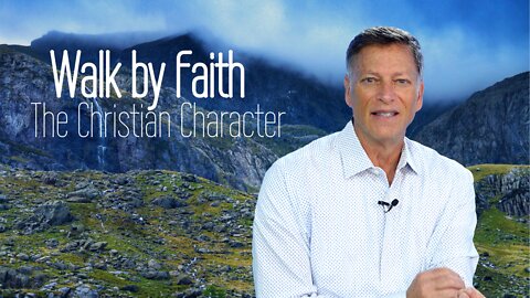 Walk by Faith - The Christian Character | 05.19.2021 | Don Steiner