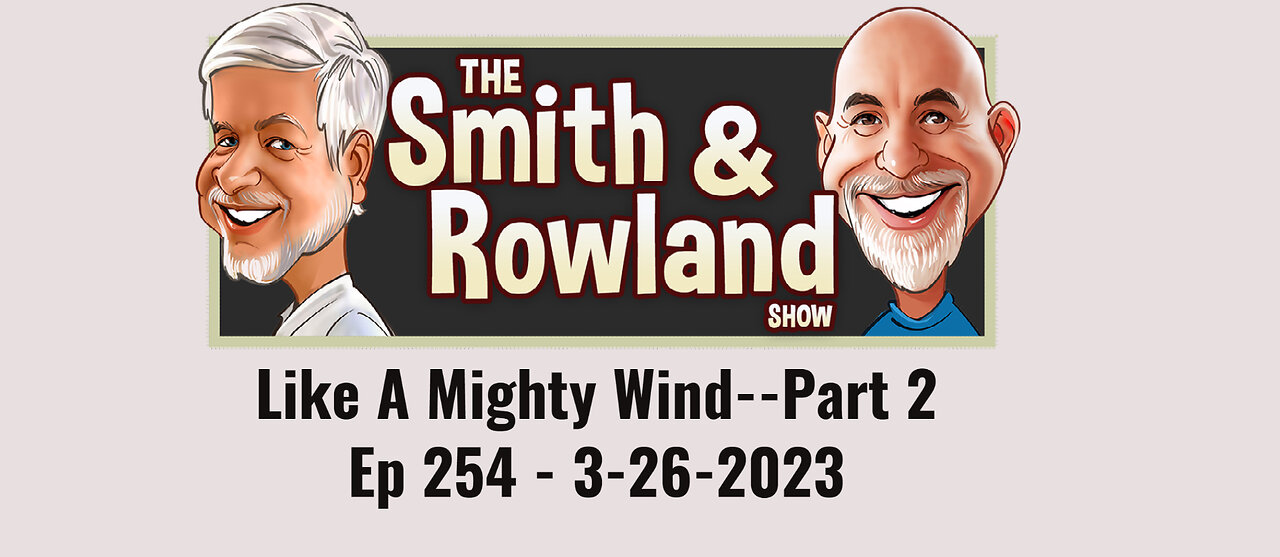 Like A Mighty Wind--Part 2 - Ep 254 - 3-26-2023