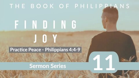 Philippians Sermon Series 11. Practice of Peace. Philippians 4:4-9