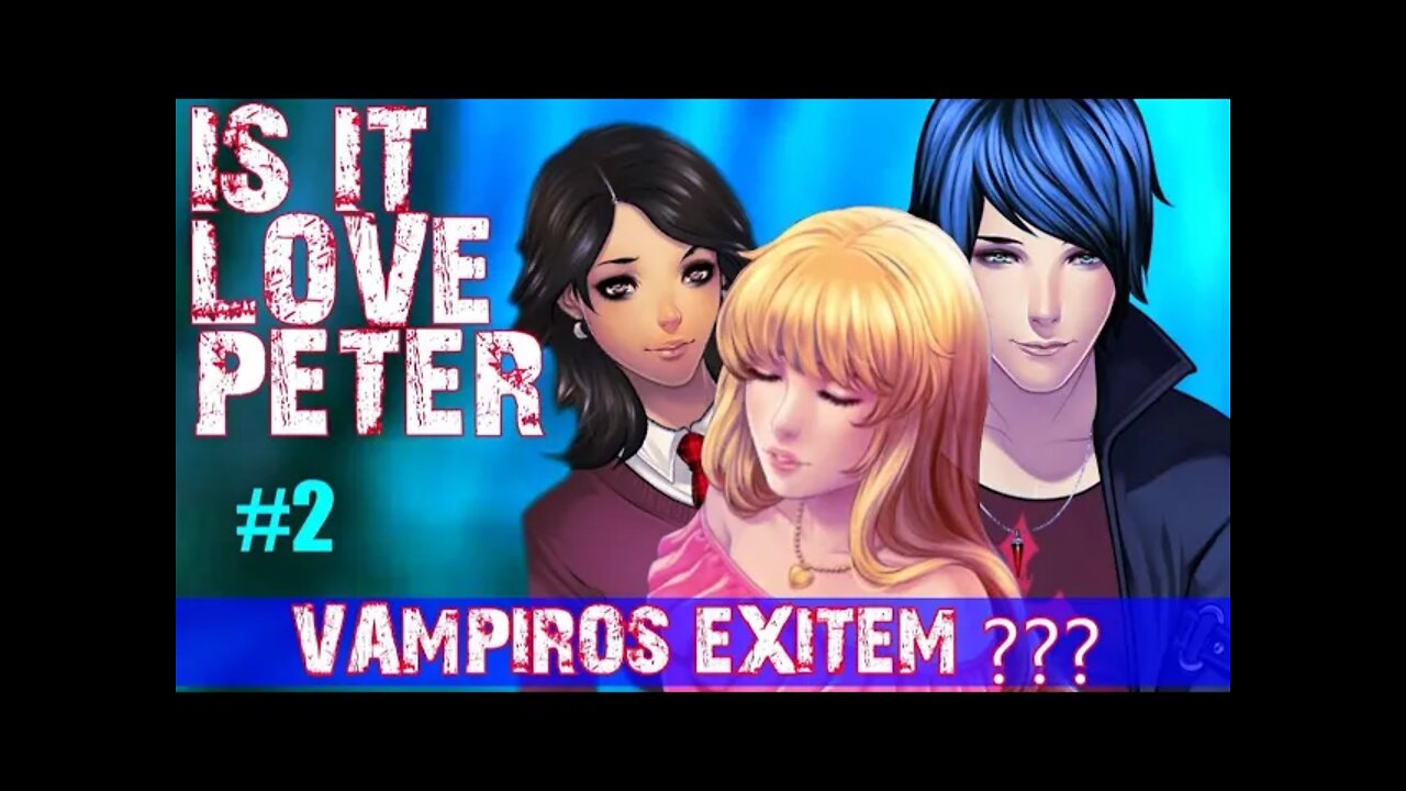 Is It Love Peter #2 Vampiros Existem???