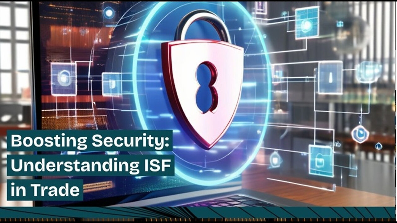 ISF Filing: Strengthening Security Measures in International Trade