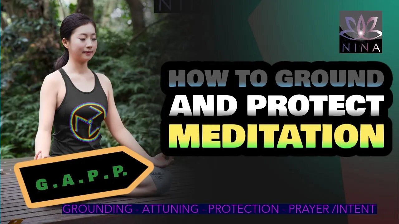 How to Ground with the G. A. P. P. System - Stay Grounded and Protected - Daily Meditation